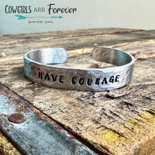 Load image into Gallery viewer, Have Courage | Hand Stamped Cuff Bracelet