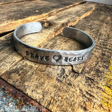 Load image into Gallery viewer, Be Brave and Have Heart | Hand Stamped Cuff Bracelet